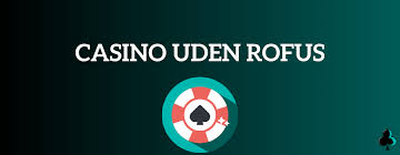 Bedste Casino Udenom Rofus En Guide til Sikker Spiloplevelse