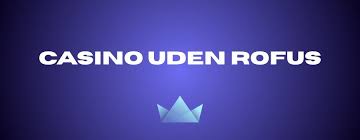 Bedste Casino Udenom Rofus - Oplev Toppes Gaming Muligheder Bedste Casino Udenom Rofus - Oplev Toppes Gaming Muligheder