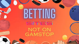 Exploring Bookies Not on GamStop A Guide for Punters